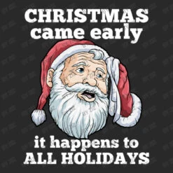 Christmas Came Early It Happens To All Holidays Fu Toddler T-shirt -Deals T-Shirt Store d.2526173140.25065806.s3.1 292929 Wml6 800x800 1