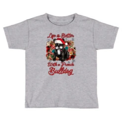 Christmas Life Is Better With A French Bulldog Toddler T-shirt