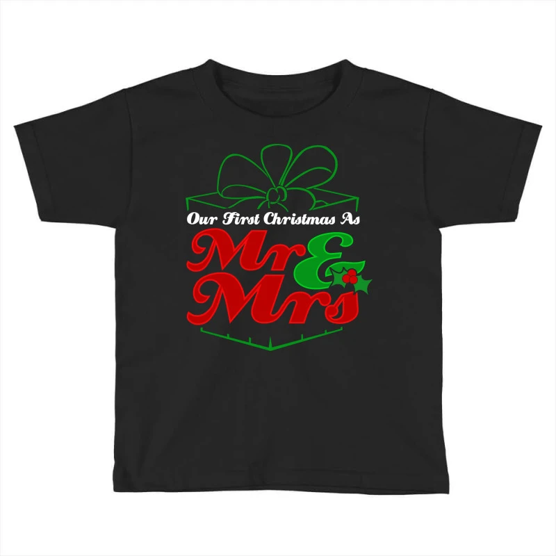 Cute First Christmas As Mr. Mrs. Newlyweds Toddler T-shirt 3 Cute First Christmas As Mr. Mrs. Newlyweds Toddler T-shirt