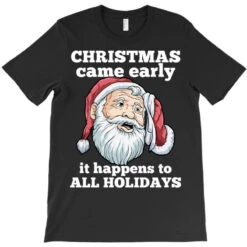Christmas Came Early It Happens To All Holidays Fu T-Shirt -Deals T-Shirt Store pd.2526173052.24.25065806.s3.1 front black ffffff none x0y0 180 800x800 1