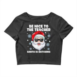 Be Nice To The Teacher Santa Christmas Funny Santa Crop Top