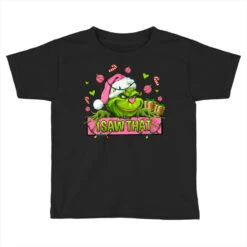 Christmas Characters I+saw+that+ Toddler T-shirt