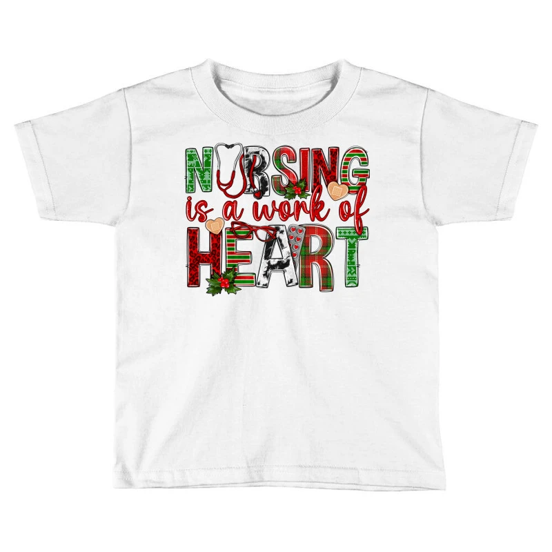 Nursing Is A Work Of Heart Christmas Toddler T-shirt 3 Nursing Is A Work Of Heart Christmas Toddler T-shirt